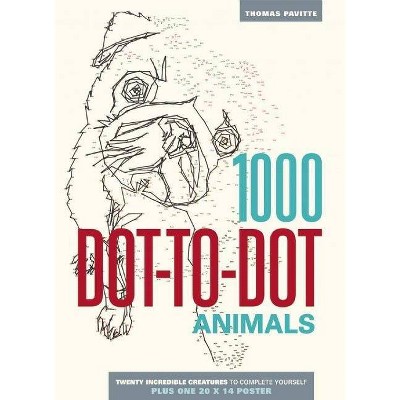 1000 Dot-To-Dot: Animals - by  Thomas Pavitte (Paperback)