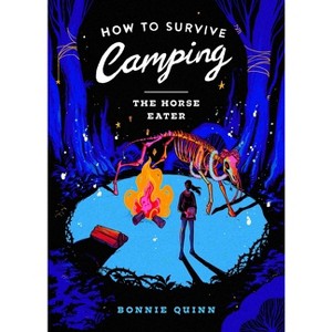 How to Survive Camping: The Horse-Eater - by  Bonnie Quinn (Paperback) - 1 of 1