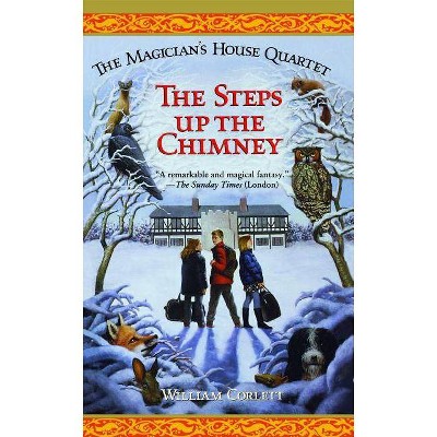 The Steps Up the Chimney, 1 - (Magician's House Quartet) by  William Corlett (Paperback)