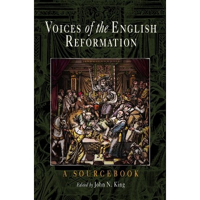 Voices of the English Reformation - by  John N King (Paperback)