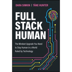 Full Stack Human - by  Dara Simkin & Tane Hunter (Paperback) - 1 of 1