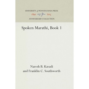 Spoken Marathi, Book 1 - (Anniversary Collection) by  Naresh B Kavadi & Franklin C Southworth (Hardcover) - 1 of 1