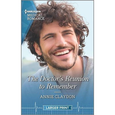 The Doctor's Reunion to Remember - (Reunited at St. Barnabas's Hospital) Large Print by  Annie Claydon (Paperback)