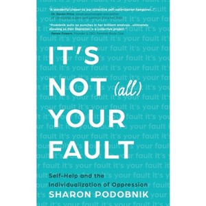 It's Not (All) Your Fault - by  Sharon Podobnik (Paperback) - 1 of 1