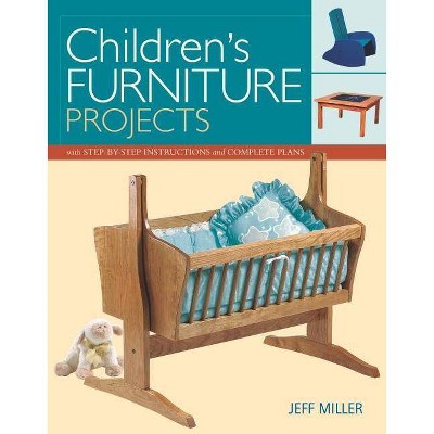 Children's Furniture Projects - by  Jeff Miller (Paperback)