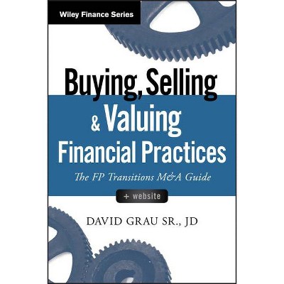 Buying, Selling, and Valuing Financial Practices, + Website - (Wiley Finance) by  David Grau (Hardcover)
