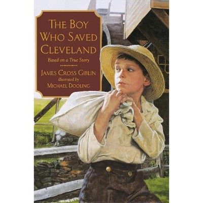 The Boy Who Saved Cleveland - by  James Cross Giblin (Paperback)