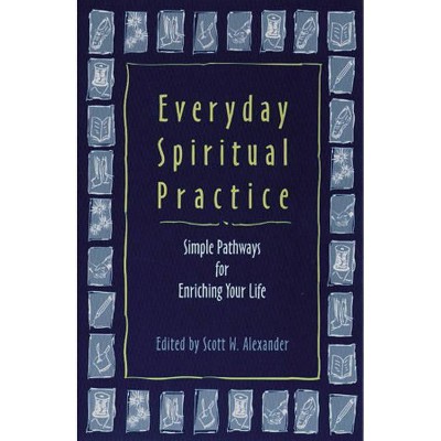 Everyday Spiritual Practice - (Paperback)