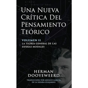 Una Nueva Crítica del Pensamiento Teórico - by  Herman Dooyeweerd (Hardcover) - 1 of 1