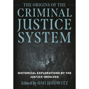 Origins of the Criminal Justice System - by  Omi Hodwitz (Paperback) - 1 of 1