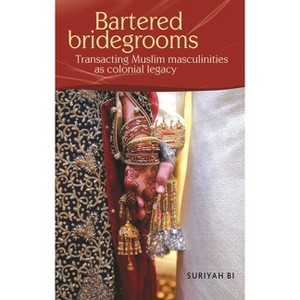 Bartered Bridegrooms - by  Suriyah Bi (Hardcover) - 1 of 1