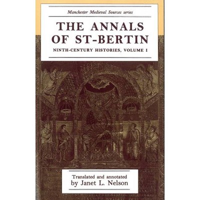 The Annals of St-Bertin - (Manchester Medieval Sources) Annotated by  Janet L Nelson (Paperback)