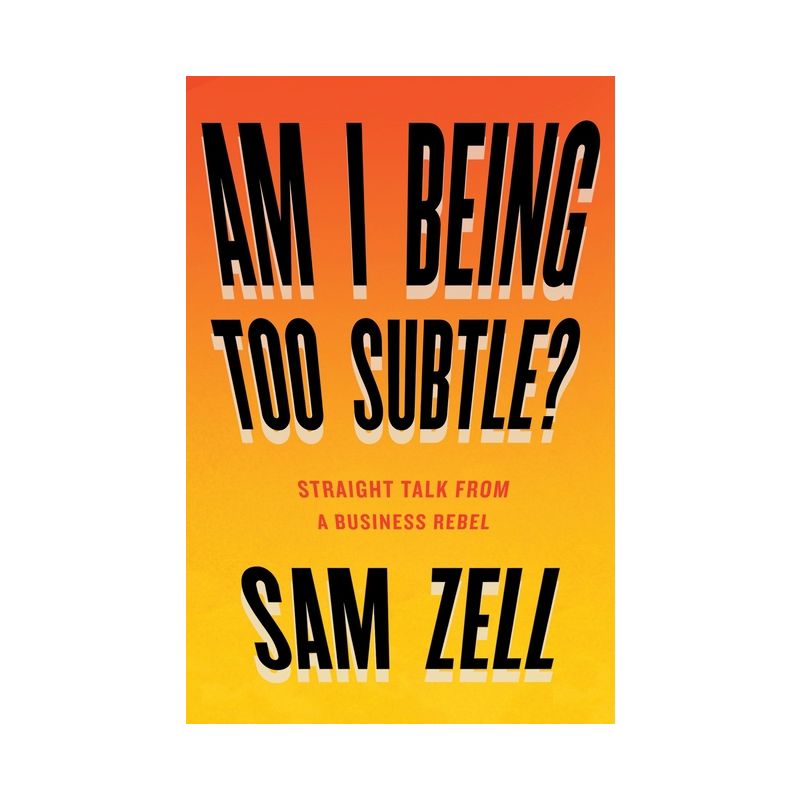 Am I Being Too Subtle? - by  Sam Zell (Hardcover), 1 of 2