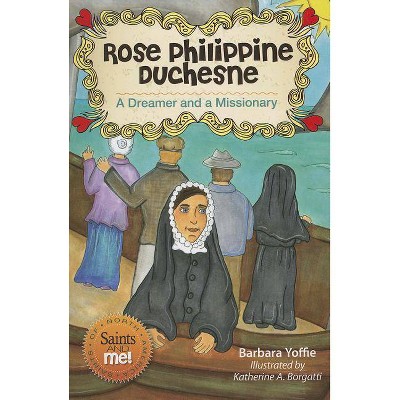 Rose Philippine Duchesne - (Saints and Me!) by  Barbara Yoffie (Hardcover)