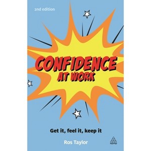 Confidence at Work - 2nd Edition by  Ros Taylor (Paperback) - 1 of 1