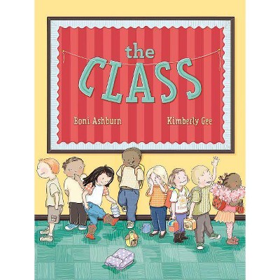 The Class - by  Boni Ashburn (Hardcover)