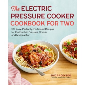 The Electric Pressure Cooker Cookbook for Two - by  Erica Acevedo (Paperback) - 1 of 1