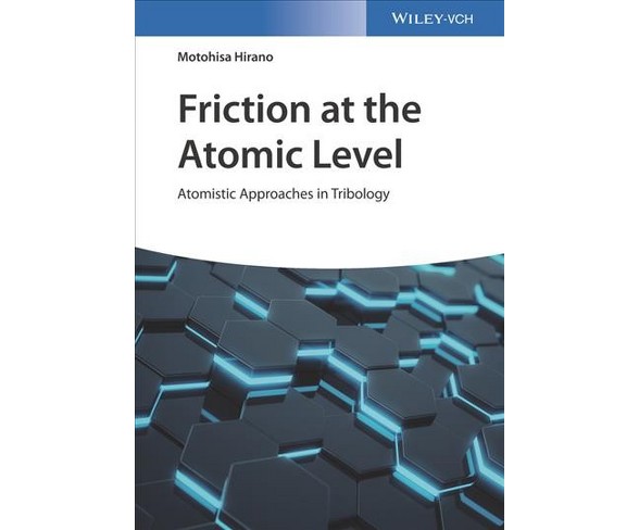 Friction at the Atomic Level : Atomistic Approaches in Tribology -  by Motohisa Hirano (Hardcover)