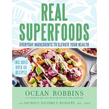 Real Superfoods - by  Ocean Robbins & Nichole Dandrea-Russert (Hardcover)