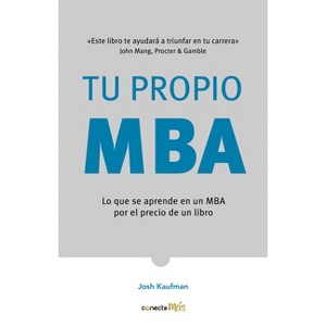 Tu Propio MBA / The Personal MBA - by  Josh Kaufman (Paperback) - 1 of 1