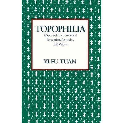 Topophilia - by  Yi-Fu Tuan (Paperback)