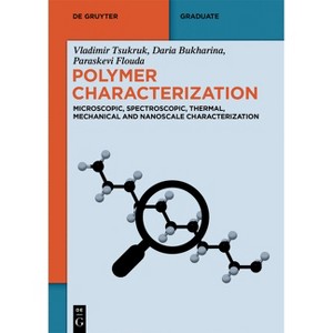 Polymer Characterization - (De Gruyter Textbook) by  Daria Bukharina & Paraskevi Flouda & Vladimir Tsukruk (Paperback) - 1 of 1