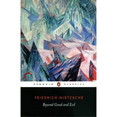 Beyond Good and Evil - (Penguin Classics) by  Friedrich Wilhelm Nietzsche (Paperback)