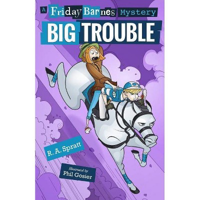 Big Trouble: A Friday Barnes Mystery - (Friday Barnes Mysteries) by  R A Spratt (Paperback)