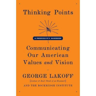 Thinking Points - by  George Lakoff (Paperback)