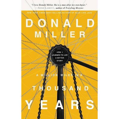 A Million Miles in a Thousand Years - by  Donald Miller (Paperback)