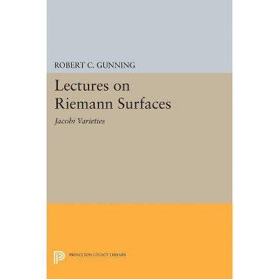 Lectures on Riemann Surfaces - (Princeton Legacy Library) by  Robert C Gunning (Paperback)