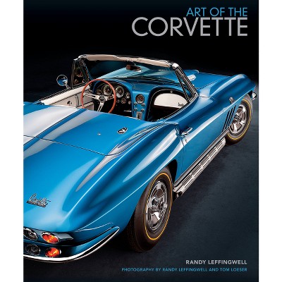 Art of the Corvette - by  Randy Leffingwell (Hardcover)