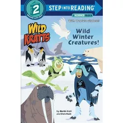 Wild Winter Creatures! (Wild Kratts) - (Step Into Reading) by  Chris Kratt & Martin Kratt (Paperback)