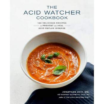 The Acid Watcher Cookbook - by  Jonathan Aviv & Samara Kaufmann Aviv (Paperback)