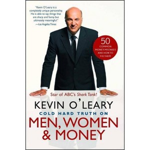 Cold Hard Truth on Men, Women & Money - by  Kevin O'Leary (Paperback) - 1 of 1