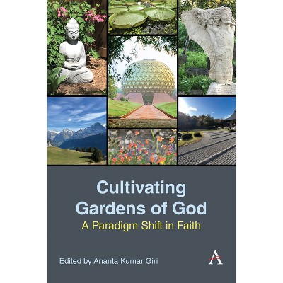 Cultivating Gardens of God - by  Ananta Kumar Giri (Hardcover)