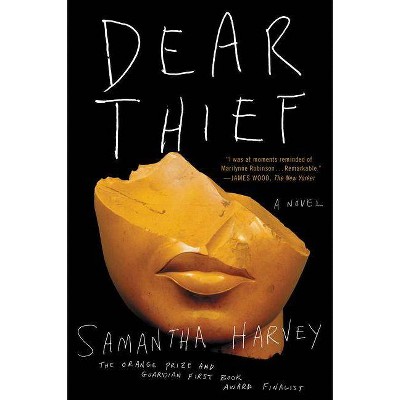 Dear Thief - by  Samantha Harvey (Paperback)