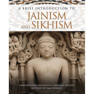  A Brief Introduction to Jainism and Sikhism - (Brief Introductions to World Religions) by  Christopher Partridge & Tim Dowley (Paperback) 