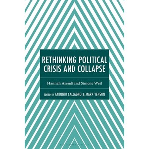 Rethinking Political Crisis and Collapse - (Continental Philosophy and the History of Thought) by  Antonio Calcagno & Mark Yenson (Hardcover) - 1 of 1