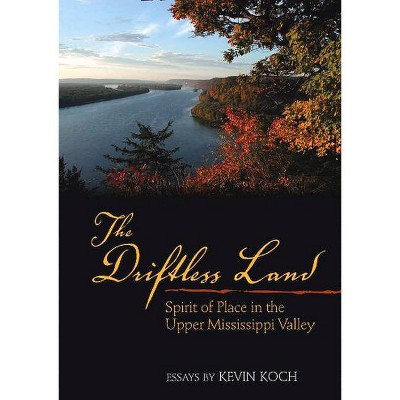 The Driftless Land - by  Kevin Koch (Paperback)