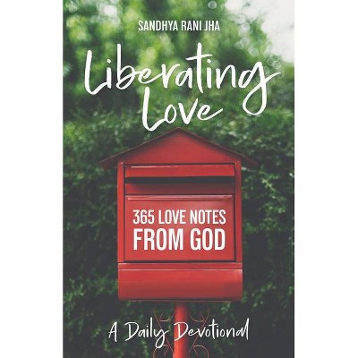 Liberating Love Daily Devotional - by  Sandhya Jha (Paperback)