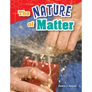 The Nature of Matter - (Science: Informational Text) by  Debra J Housel (Paperback) - 1 of 1