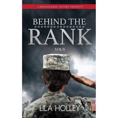 Behind the Rank, Volume 4 - (Camouflaged Sisters, Behind the Rank) by  Lila Holley (Paperback)