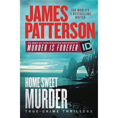 Home Sweet Murder - (Id True Crime) by  James Patterson (Hardcover)