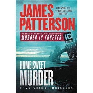 Home Sweet Murder - (Id True Crime) by  James Patterson (Hardcover) - 1 of 1
