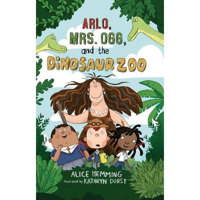 Arlo, Mrs. Ogg, and the Dinosaur Zoo - (Class X) by  Alice Hemming (Paperback)