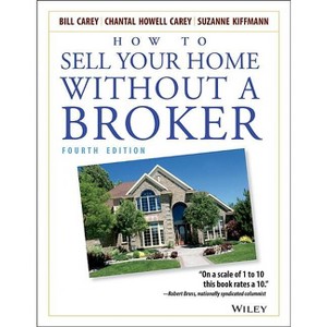 How to Sell Your Home Without a Broker - 4th Edition by  Bill Carey & Chantal Howell Carey & Suzanne Kiffmann (Paperback) - 1 of 1