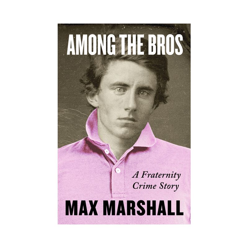 Among the Bros - by Max Marshall, 1 of 2