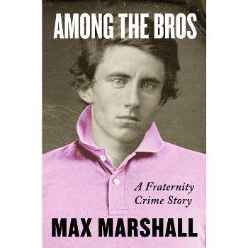 Among the Bros - by Max Marshall