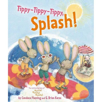 Tippy-Tippy-Tippy, Splash! - by  Candace Fleming (Hardcover)